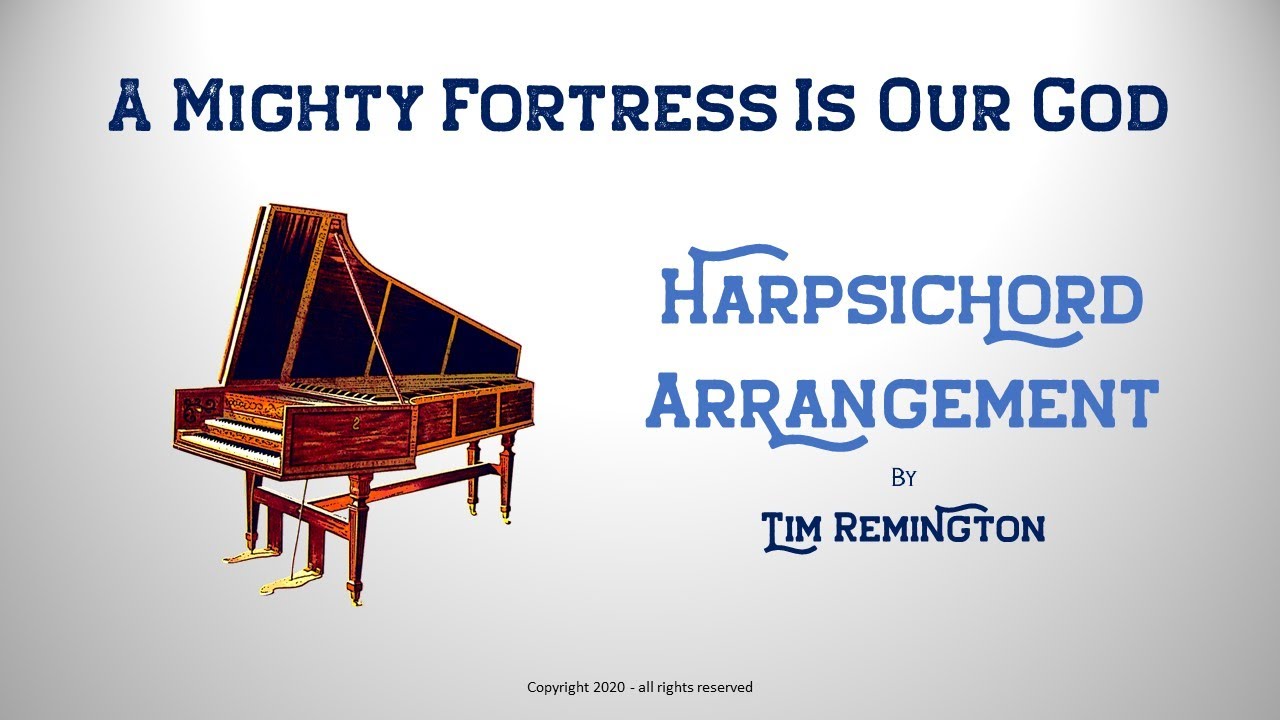 A Mighty Fortress Is Our God - Harpsichord Hymn