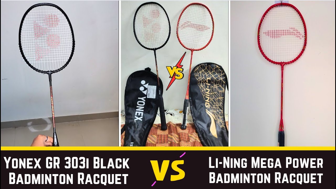 Li-Ning Mega Power Vs Yonex GR 303i Badminton Detail Comparison -Weight, Built Quality, Playing Test