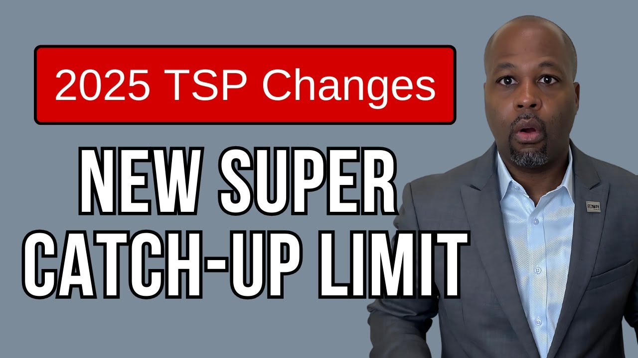 2025 TSP Changes: New “Super Catch-Up” Limit For Federal Employees