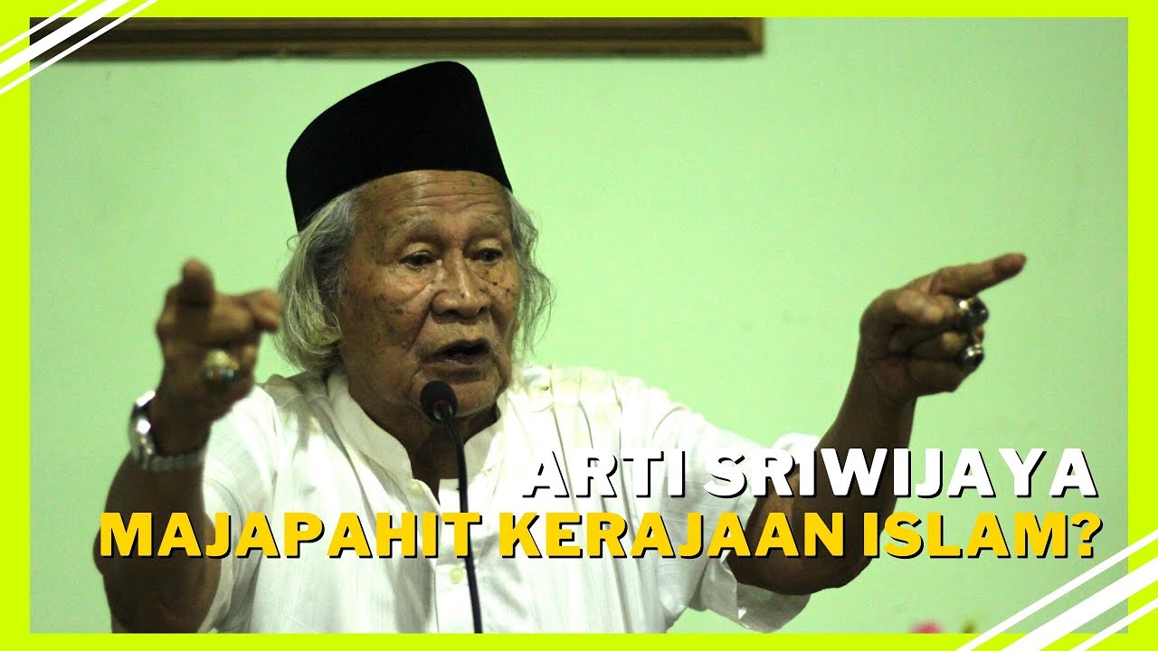 Arti Sriwijaya || Majapahit Sebagai Kerajaan Islam ? || Ridwan Saidi