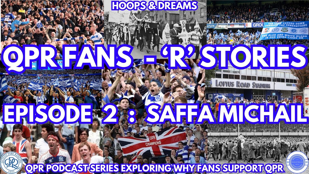 QPR Fans - 'R' Stories : Saffa Michail (Episode 2)
