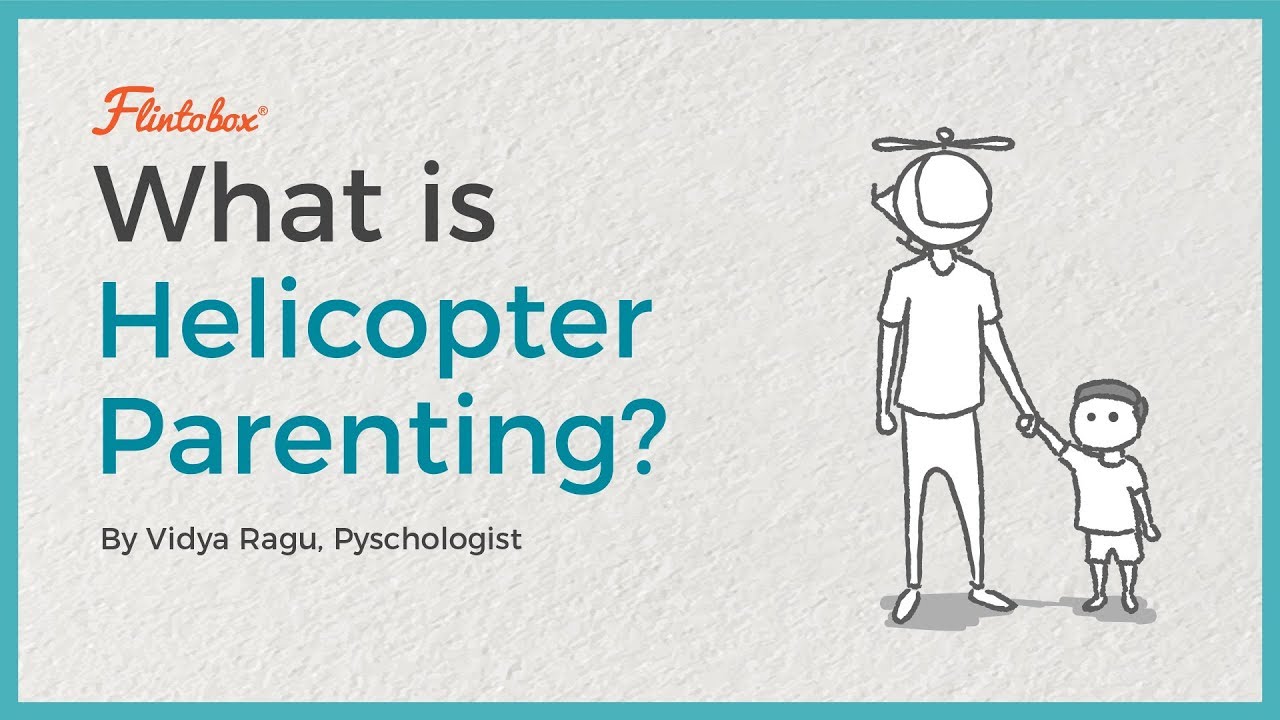What Is Helicopter Parenting? | Effects of Helicopter Parenting | Why Is Helicopter Parenting Bad?