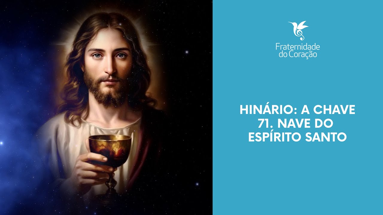 Fraternidade do Coração I Hinário: A Chave - 71. Nave do Espírito Santo