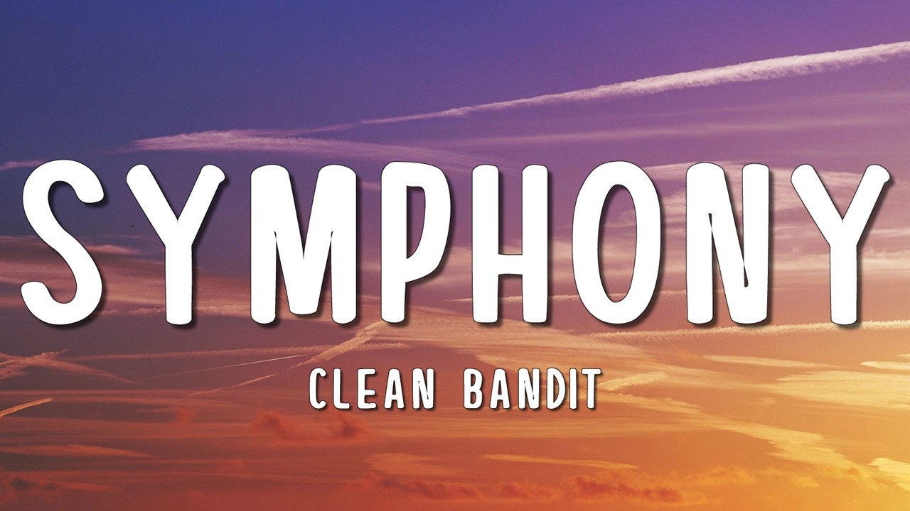 Clean Bandit - Symphony (Lyrics) feat. Zara Larsson
