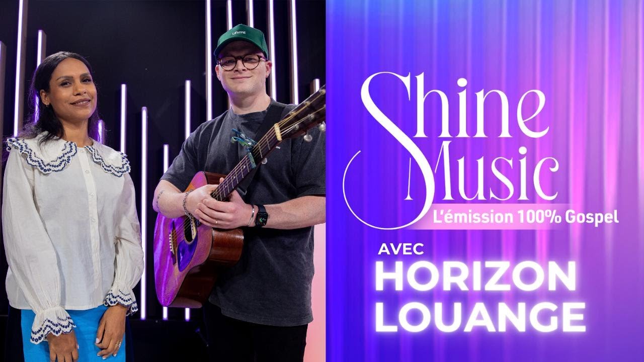 HORIZON LOUANGE - SHINE MUSIC (l'émission 100% Gospel)