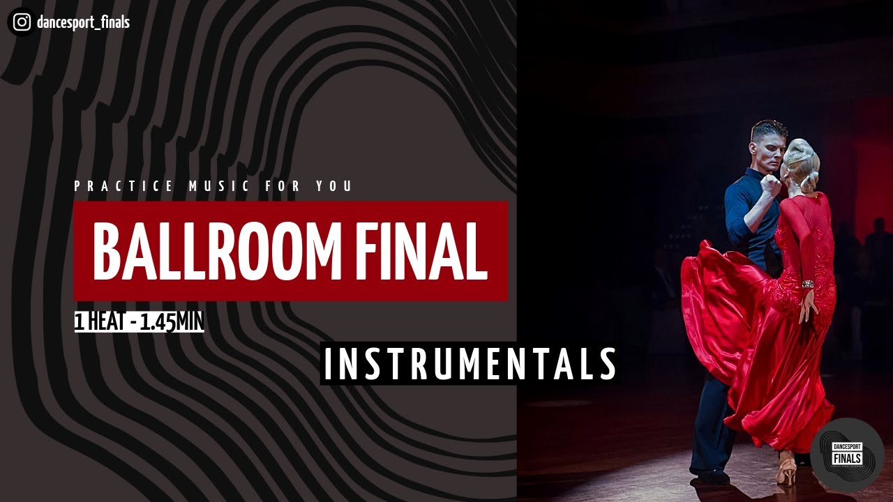 BALLROOM FINAL - Instrumentals - 1 Heat - 1.45 min