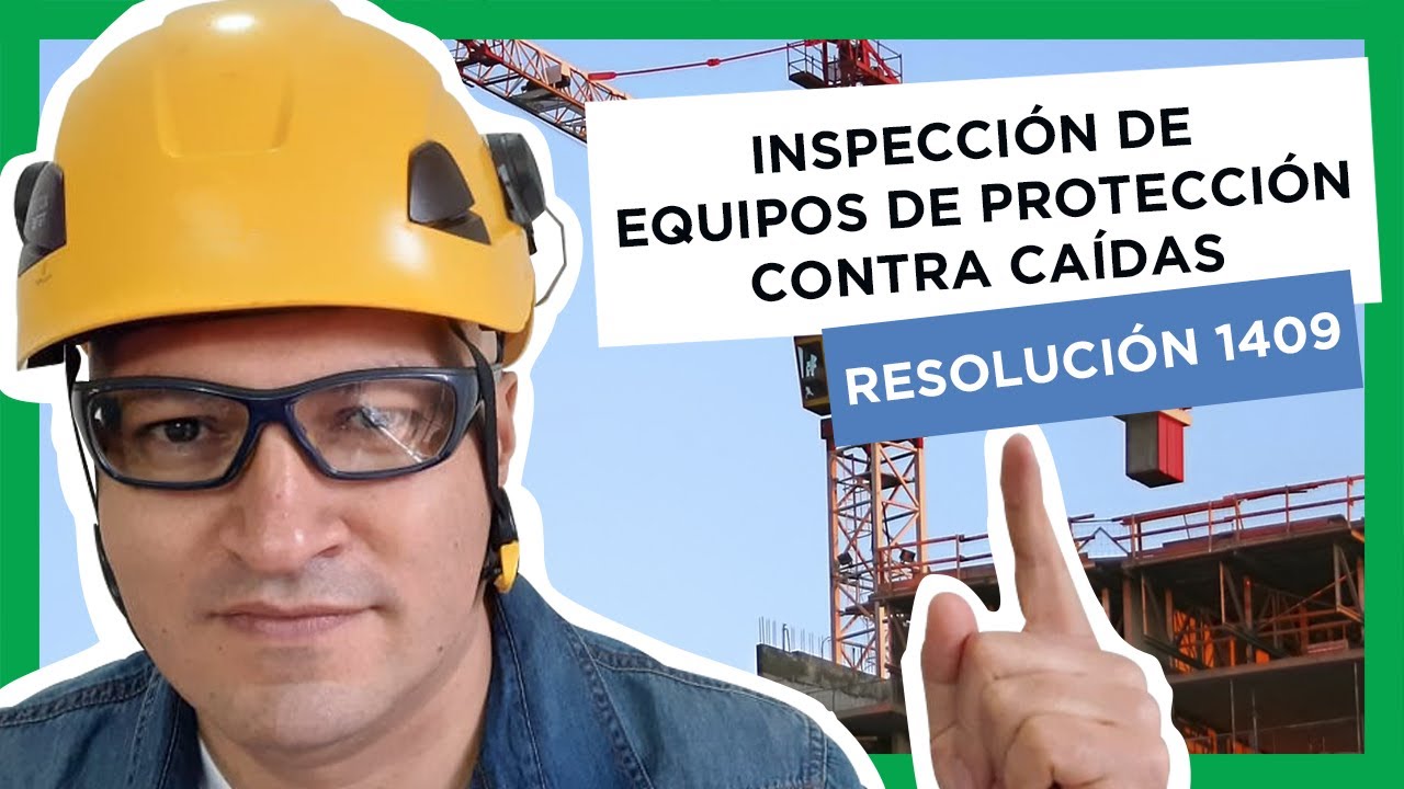 INSPECCIÓN de EQUIPOS de PROTECCIÓN CONTRA CAÍDAS. RESOLUCIÓN 1409
