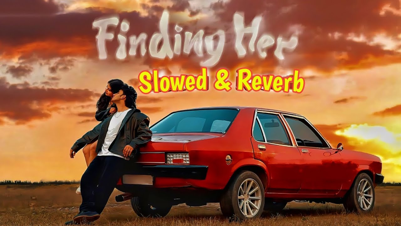 Finding Her l Slowed & Reverb Song 2026 l High Bass Boosted Song l