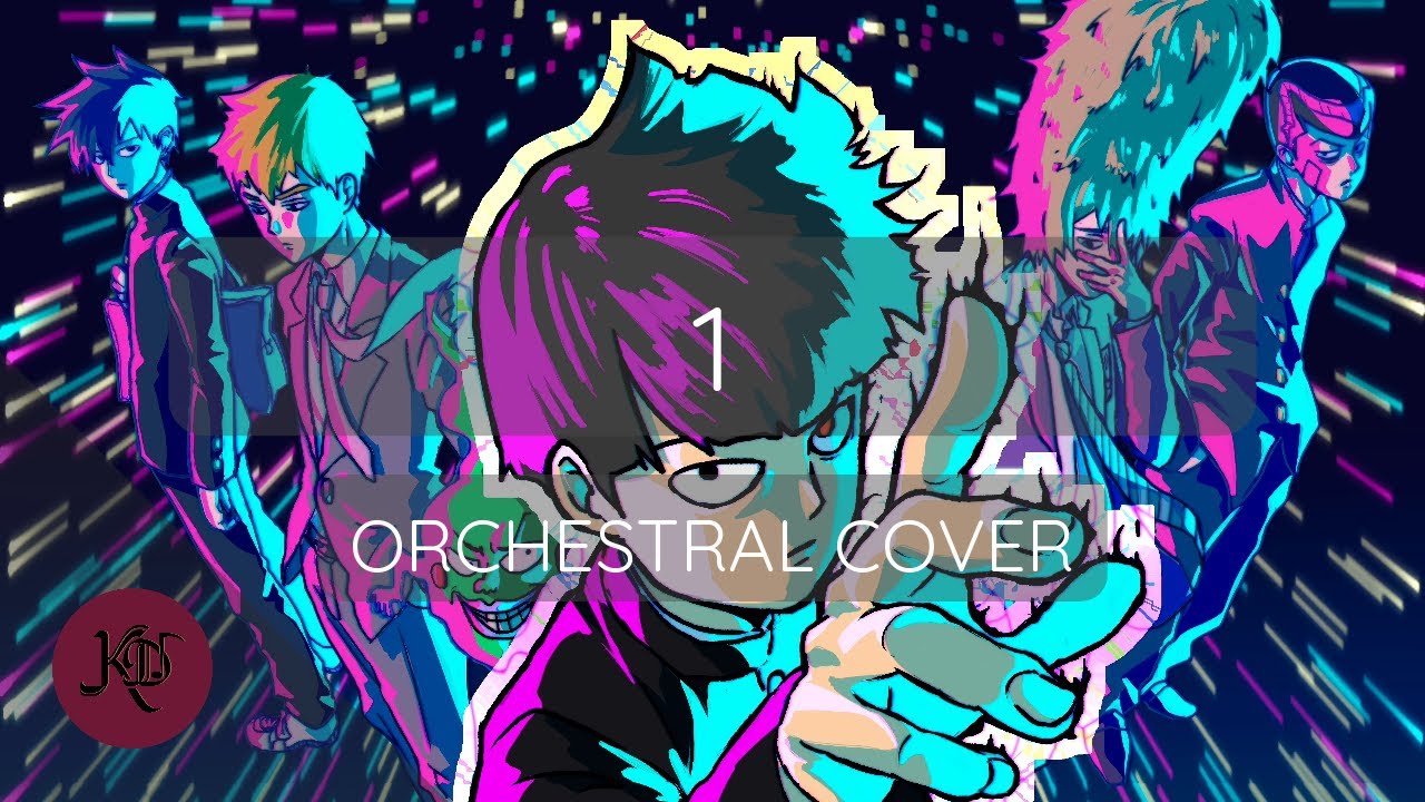 【1】Mob Psycho 100 |＜ORCHESTRAL VERSION＞