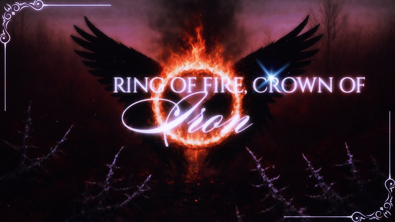 Ring of Fire, Crown of Iron — Original song lyrics {Warden Queen}