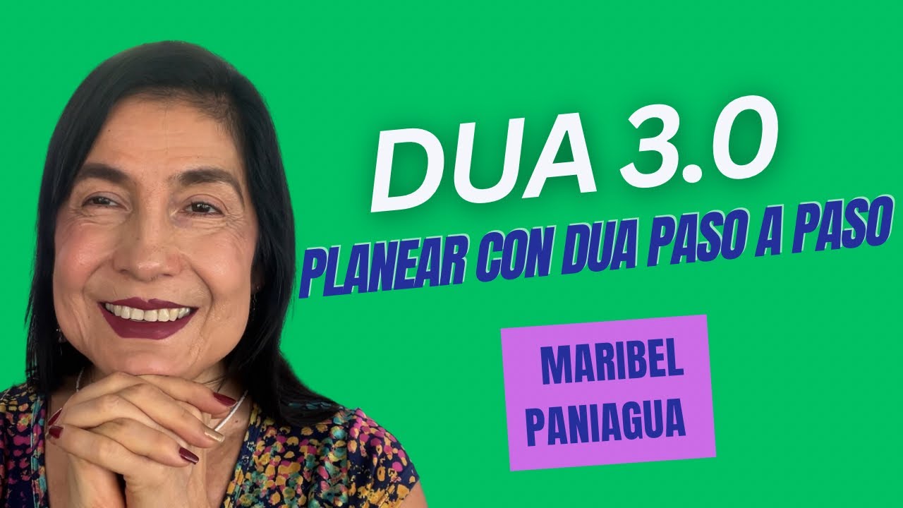 DUA 3.0.  Cómo Planear con DUA: Guía Paso a Paso,Aulas Inclusivas y Accesibles| Maribel Paniagua