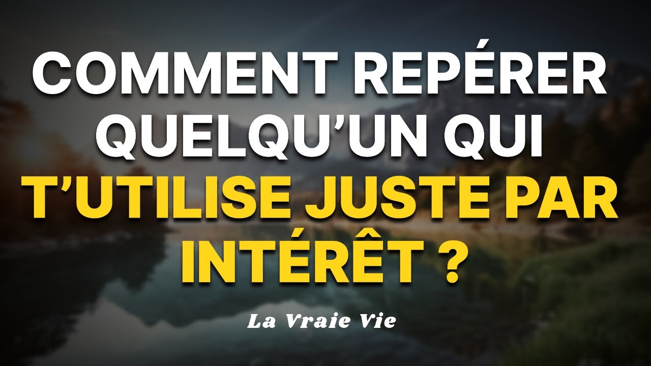Comment savoir si quelqu’un profite de toi par intérêt ?