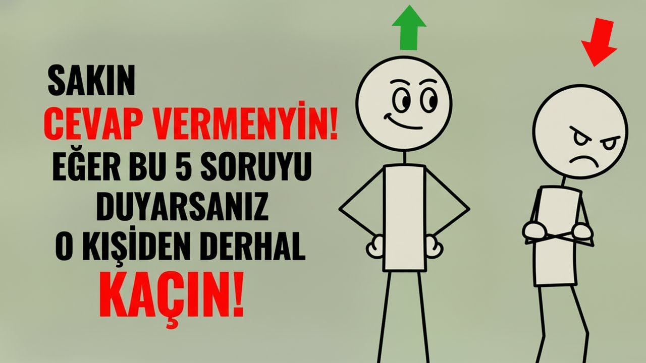 Bu 5 Soruyu Duyarsanız O Kişiden DERHAL KAÇIN!