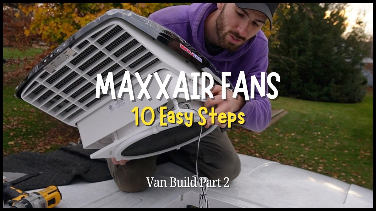 Van Build Part 2 | MaxxAir Fan Install for Beginners | 10 EASY Steps!