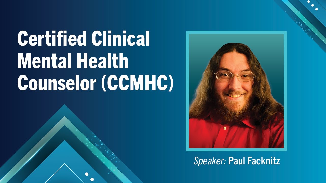 Certified Clinical Mental Health Counselor (CCMHC)