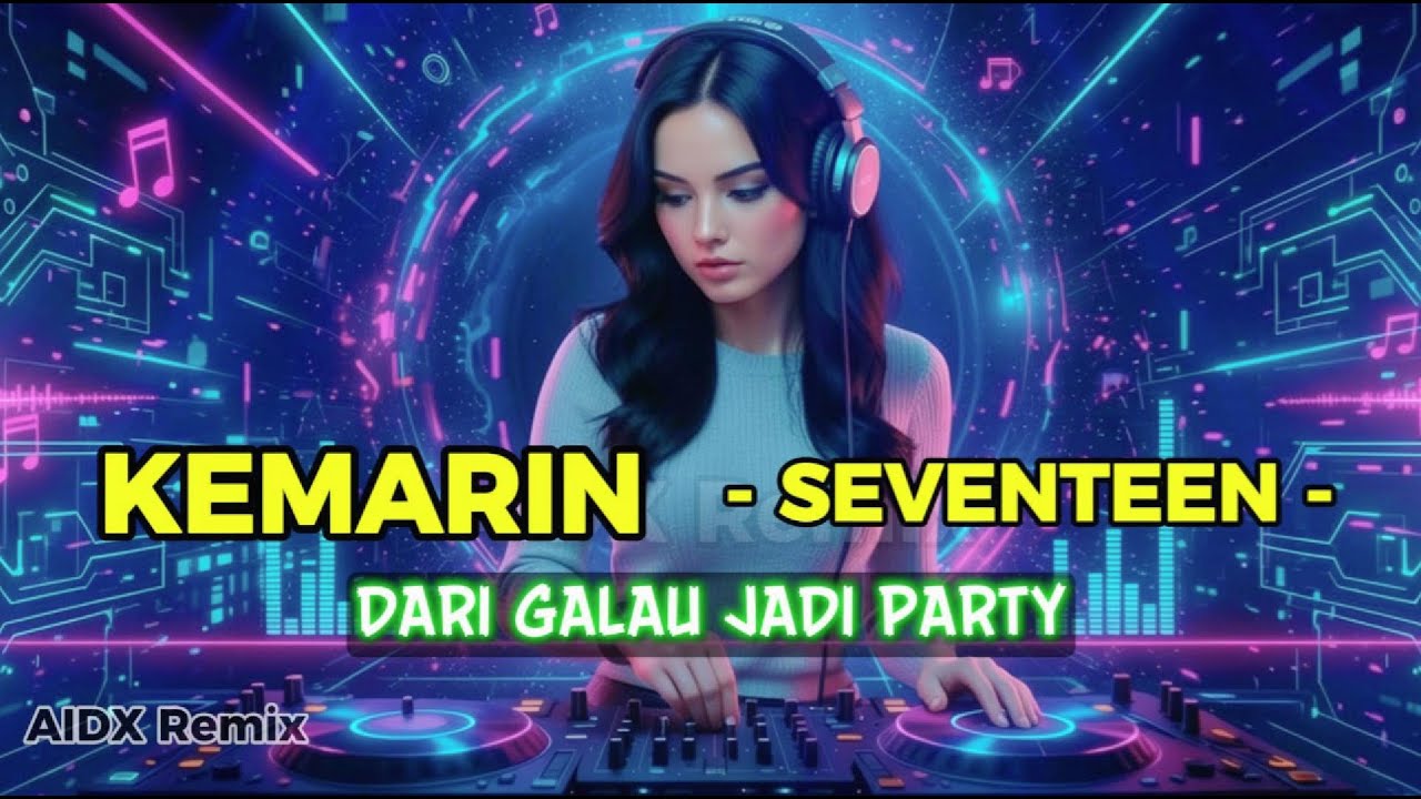 KEMARIN - SEVENTEEN (AIDX Remix) | AI Female Cover & DJ Version Viral 2026