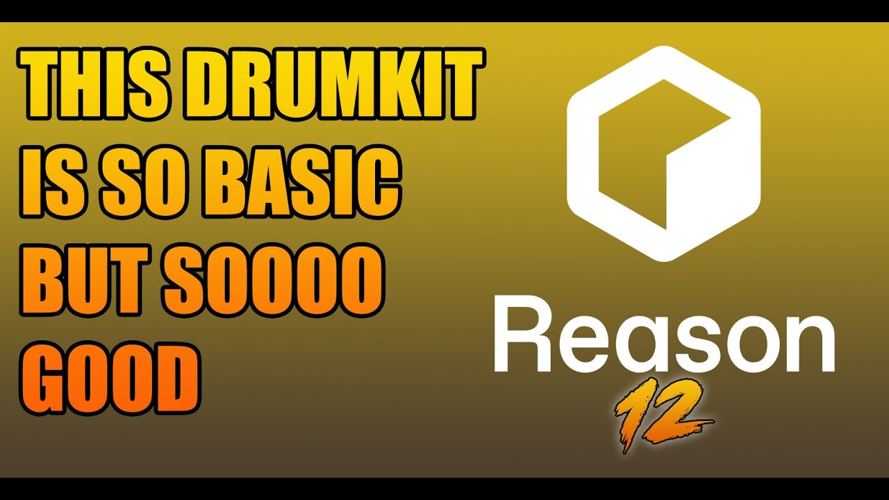 REASON 12 - THIS DRUMKIT IS SO BASIC BUT SO GOOD!