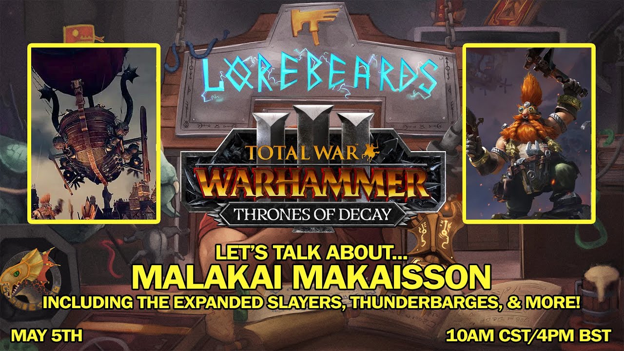 LOREBEARDS: Thrones of Decay Part 1! Malakai Makaisson + friends, w/ Loremaster of Sotek & Andy Law