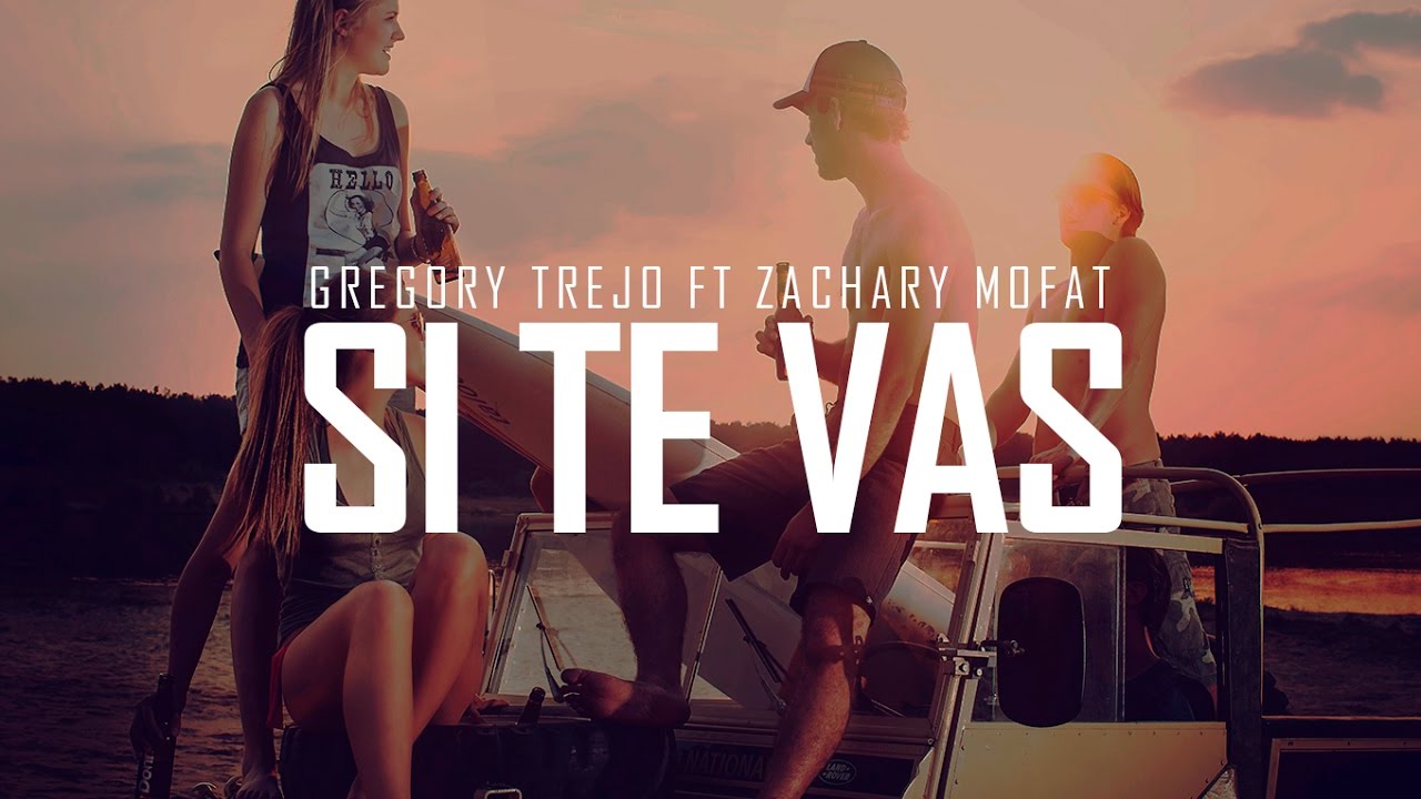 Gregory Trejo Feat. Zachary MoFat - Si Te Vas