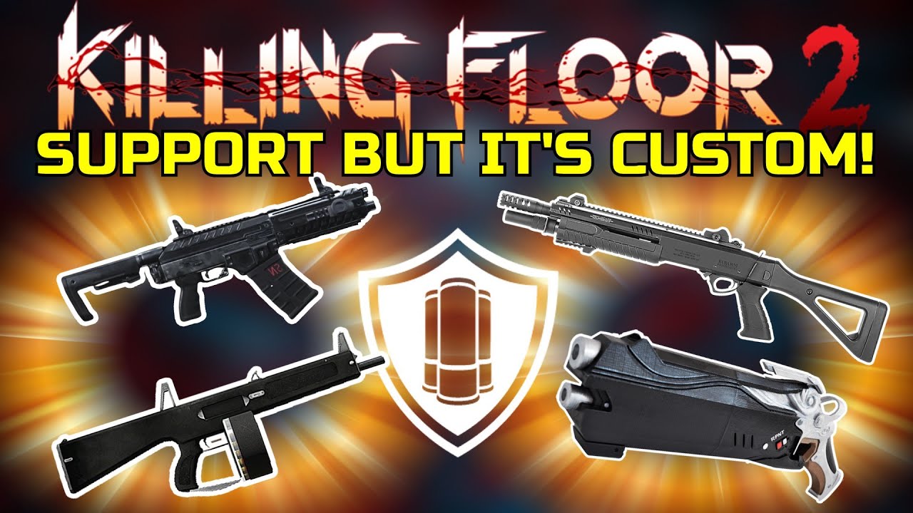 Killing Floor 2 | SUPPORT WITH CUSTOM WEAPONS! - Can't Really Go Wrong With Shotguns!