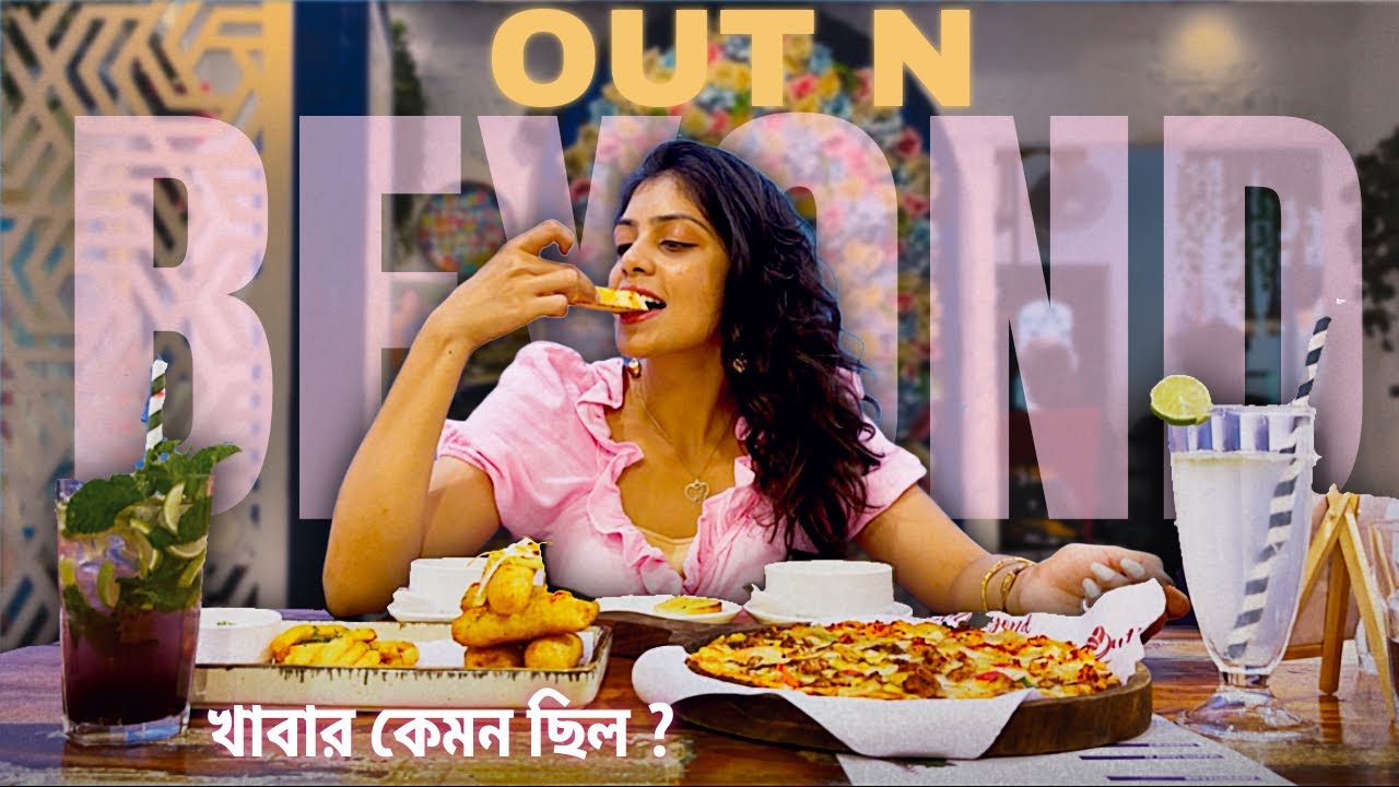 OUT N BEYOND CAFE & BISTRO - কেমন লাগলো এই CELEBRITY CAFE? | COMPLETE FOOD REVIEW | কেমন খরচ? 