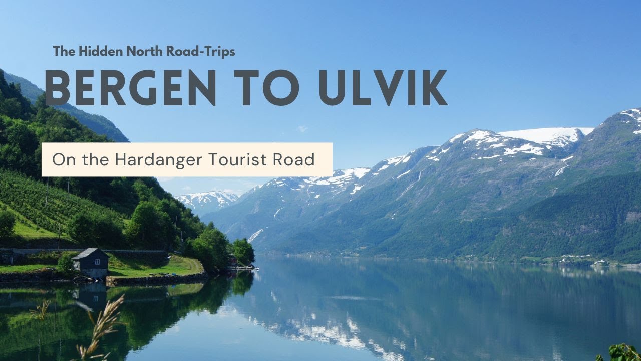 Bergen to Ulvik on the Hardanger Tourist Road | Road-trips in Norway