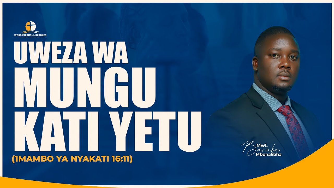 1. | UWEZA WA MUNGU KATI YETU (1 MAMBO YA NYAK 16:11)
