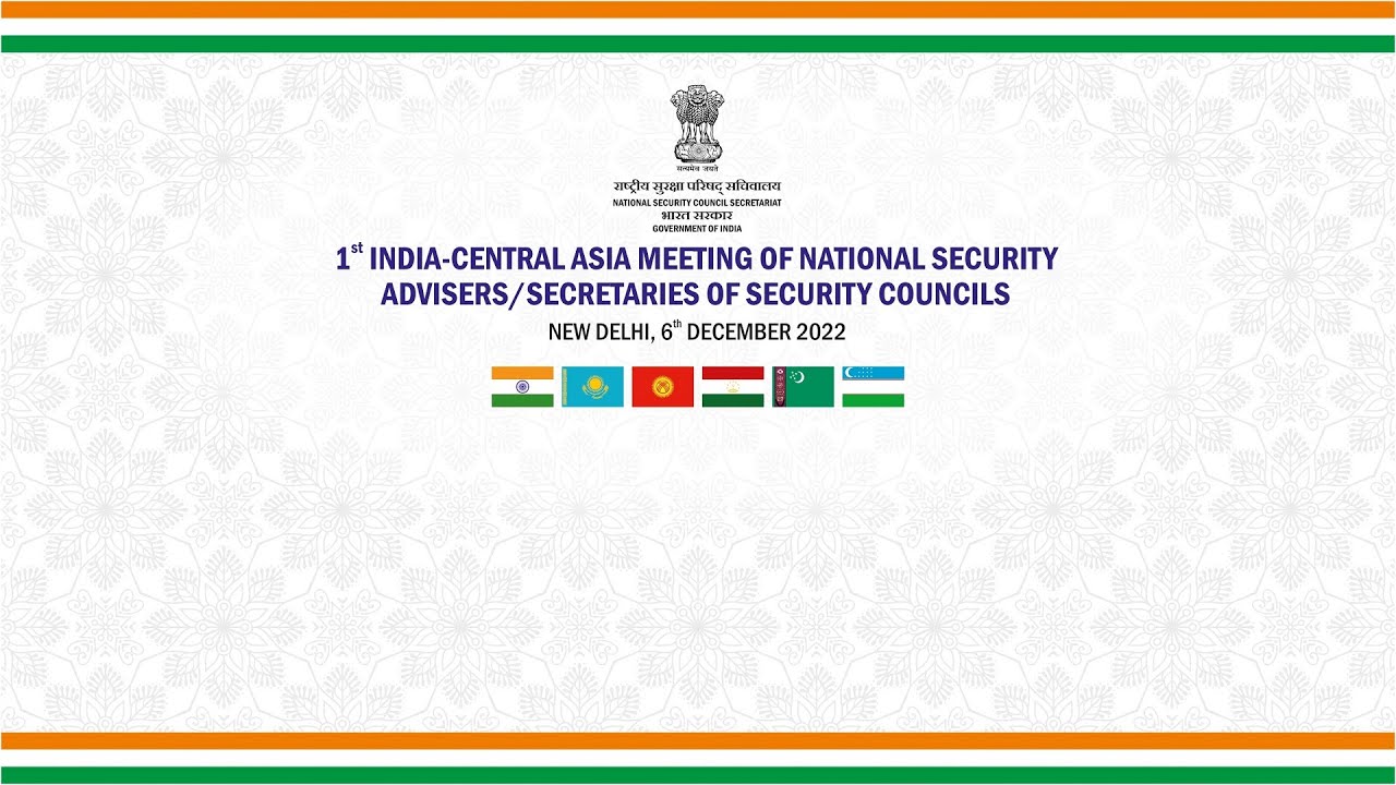 First India-Central Asia Meeting of the National Security Advisers/Secretaries of Security Councils