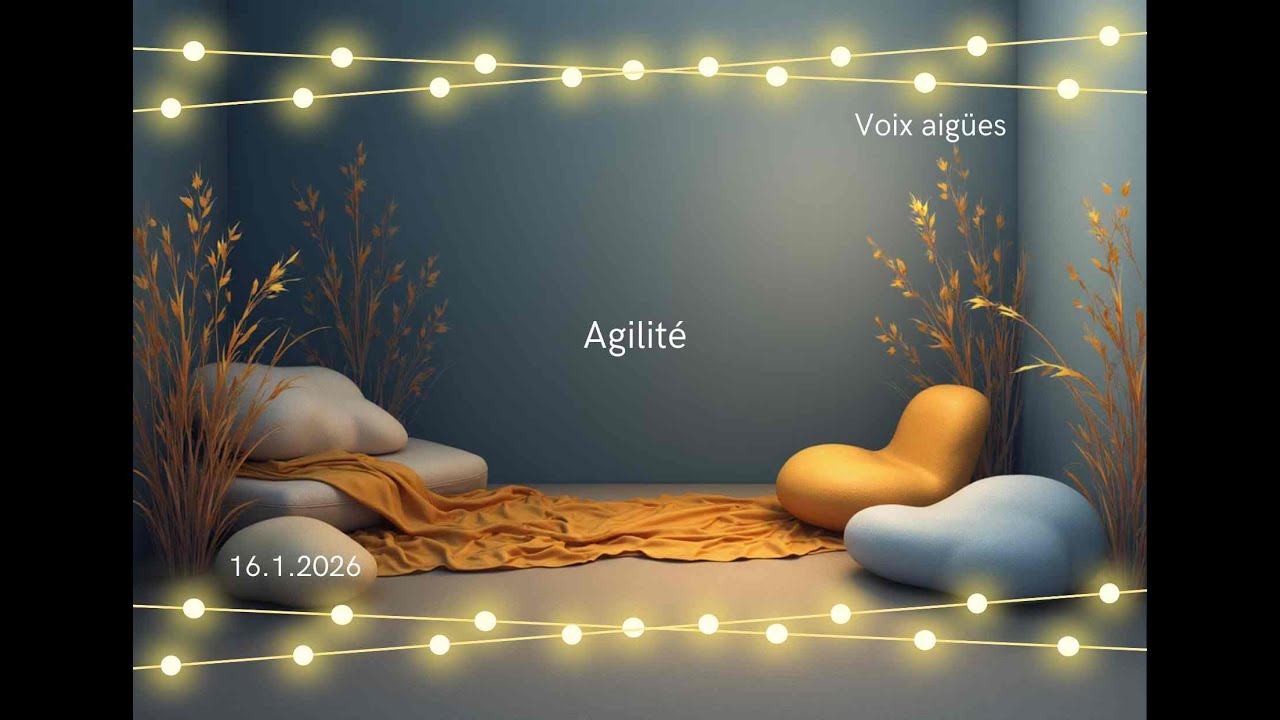 AGILITE de FOLIE pour VOIX AIGÜES MAINTENANT