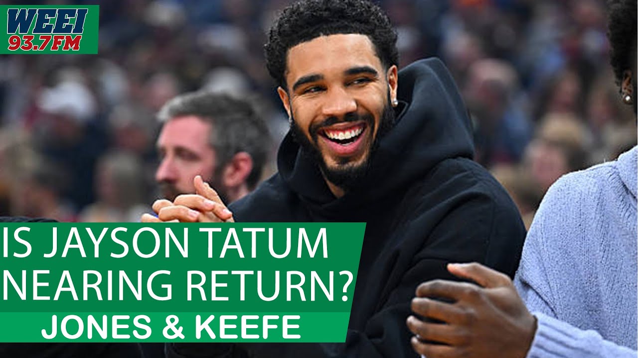Is Jayson Tatum close to returning to the court? | Jones & Keefe
