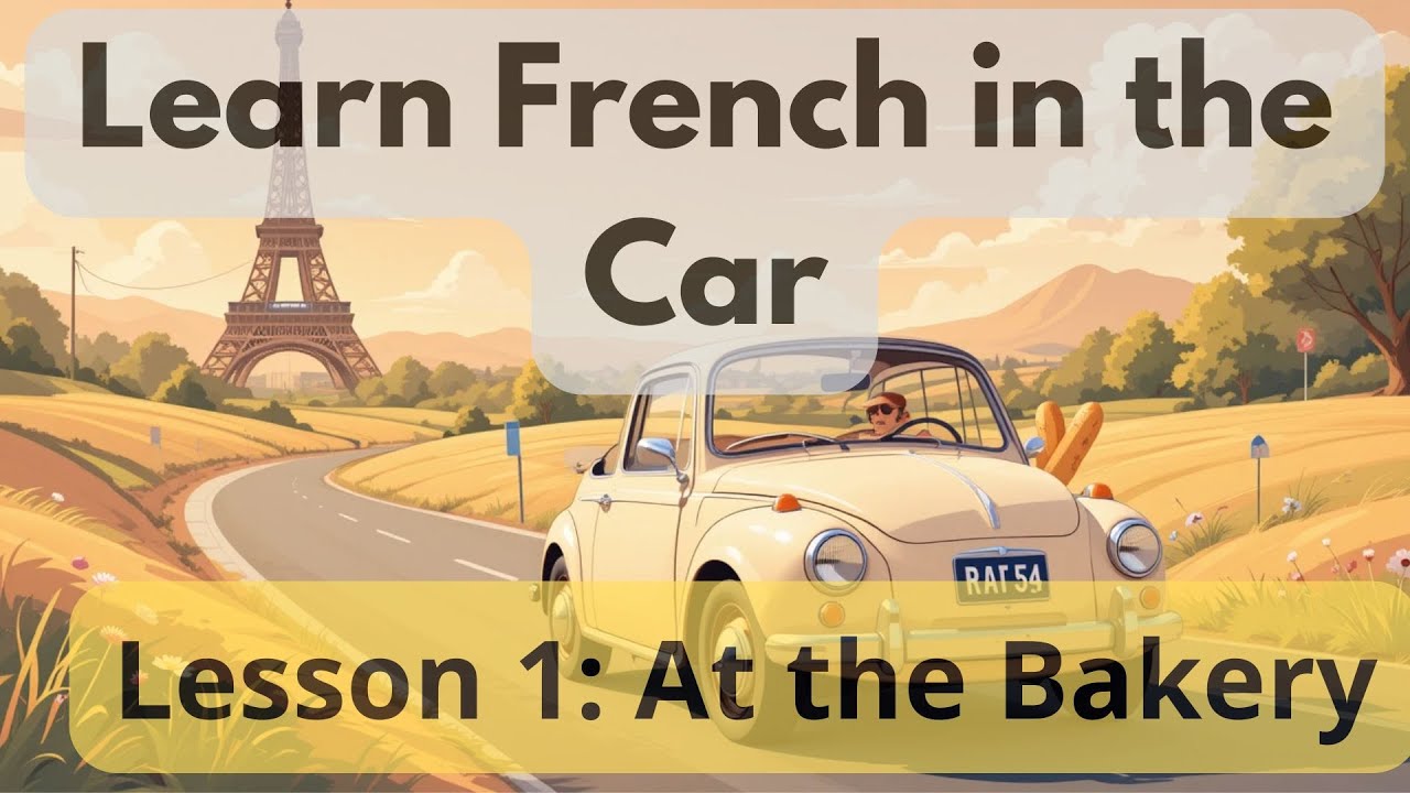 Learn French in the Car &ndash; Lesson 1: At the Bakery#LearnFrench  #FrenchPodcast#FrenchInTheCar