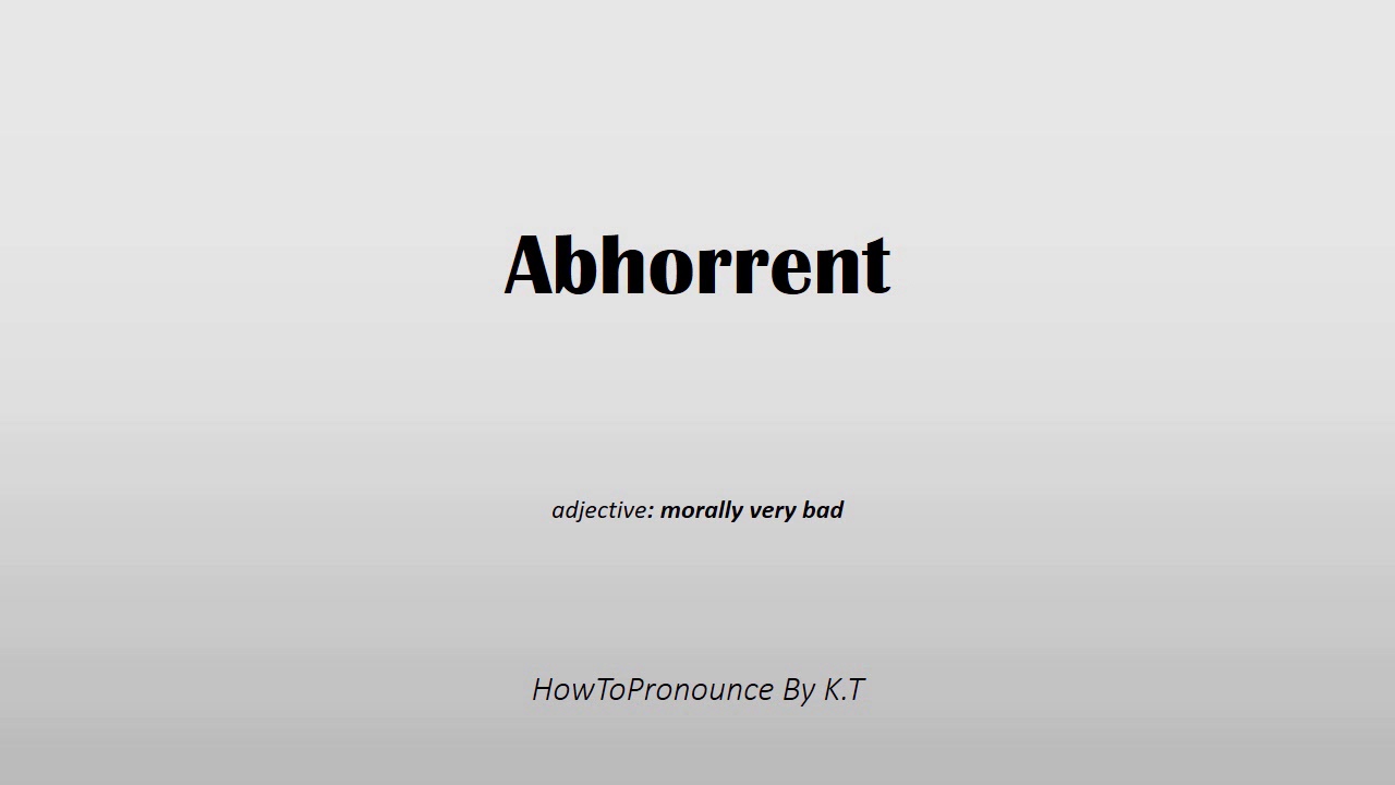 How to pronounce Abhorrent