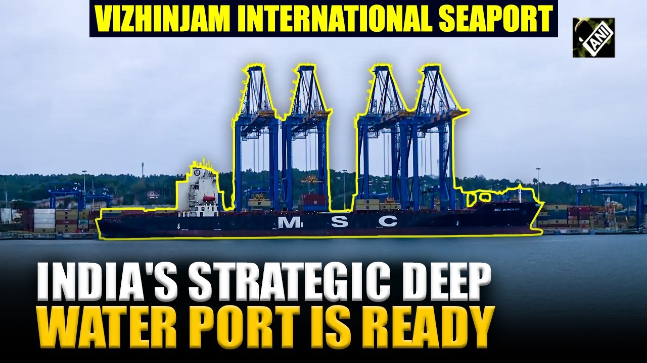 Vizhinjam International Seaport, strategic deep-water port, set to be inaugurated by PM Modi