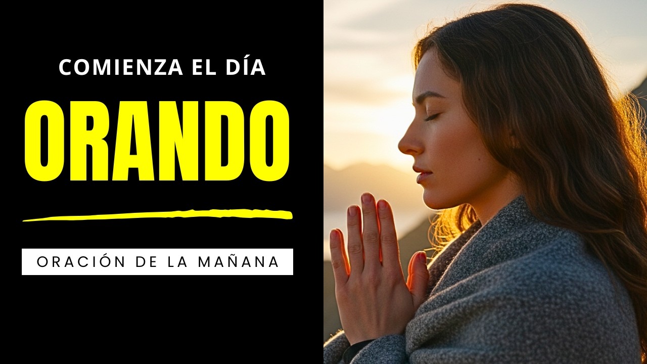 ORA ANTES de empezar el día: La oración que lo cambia todo (Fuerte) - Oración de la mañana