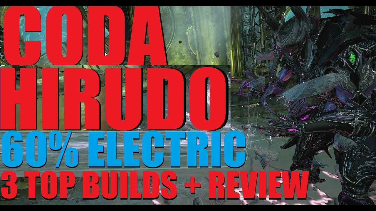 [WARFRAME] CODA HIRUDO MAX 60% Electric Builds / Обзор / Геймплей | Techrot Encore