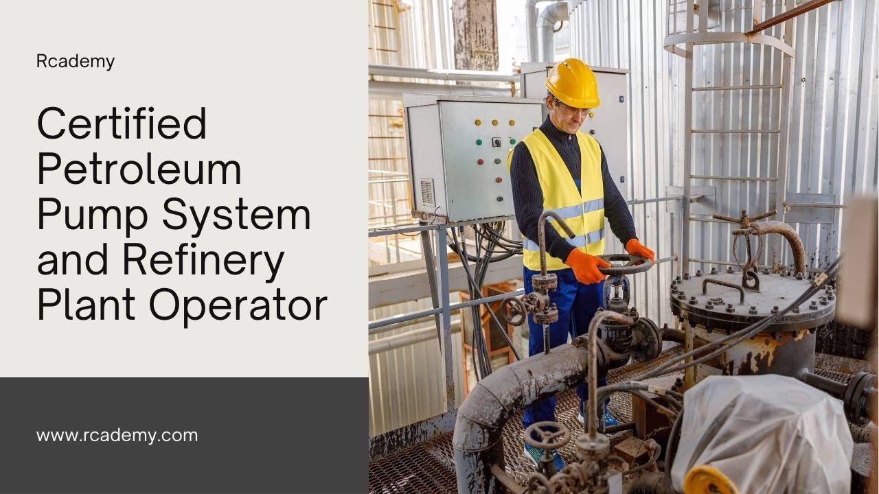 Certified Petroleum Pump System and Refinery Plant Operator