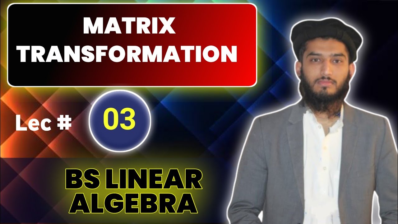 Matrix Transformation | Bs Linear Algebra | by Engineer Arif
