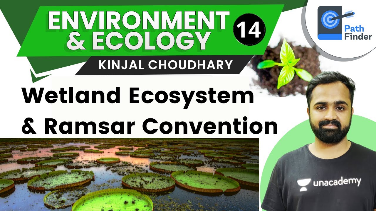 L14: Wetland Ecosystem and Ramsar Convention | Crack UPSC CSE/IAS 2021 | Kinjal Choudhary