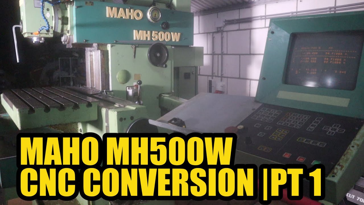 MAHO MH500W CNC Conversion | PT 1 Introduction.