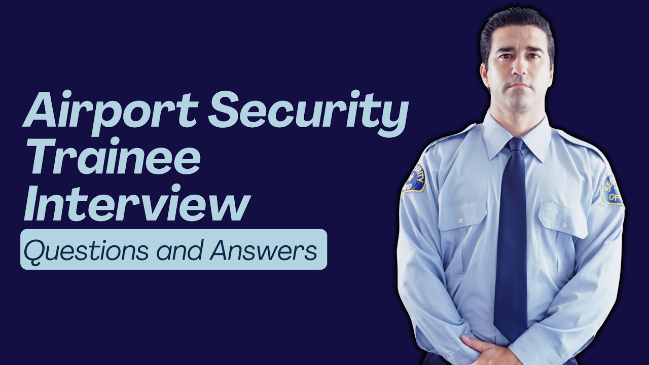 Top 20 Airport Security Trainee Interview Questions and Answers for 2025