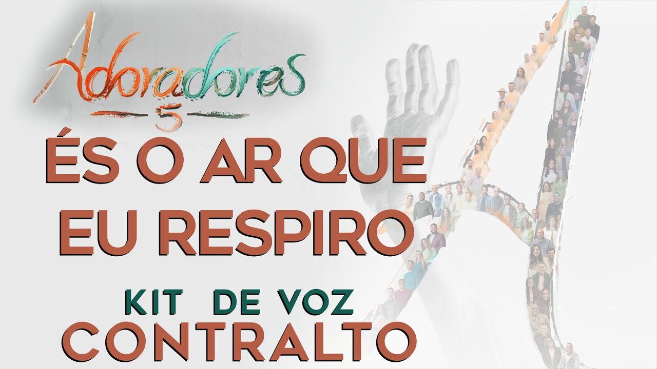 ÉS O AR QUE EU RESPIRO - ADORADORES 5 - KIT DE VOZ CONTRALTO (OFICIAL)