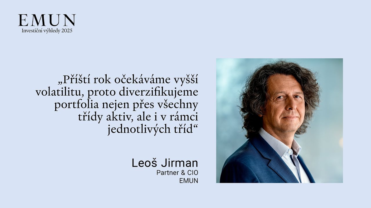 EMUN Investiční výhledy 2025 - Přehled trhů - Leoš Jirman, EMUN