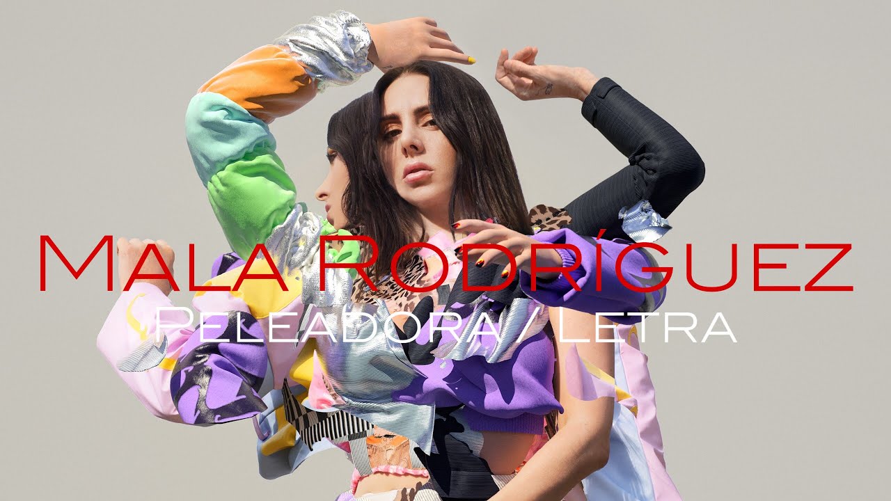 Mala Rodr&iacute;guez - PELEADORA (Letra)