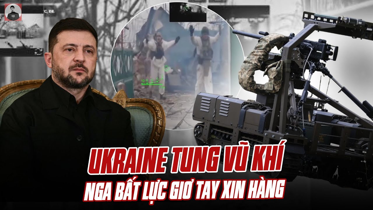UKRAINE TUNG VŨ KHÍ CỰC KỲ ĐÁNG SỢ: LÍNH NGA BẤT LỰC GIƠ TAY XIN HÀNG