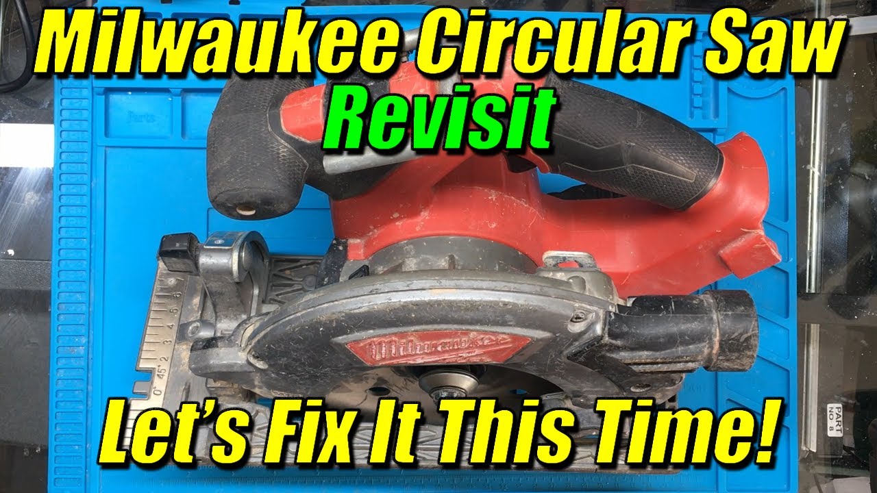 Milwaukee Circular Saw Repair - Revisit - Let's fix it this time!