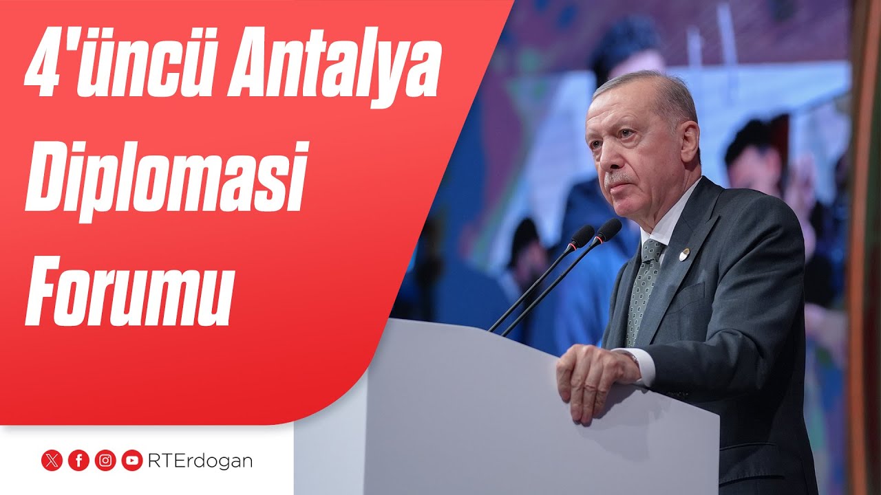 4'üncü Antalya Diplomasi Forumu