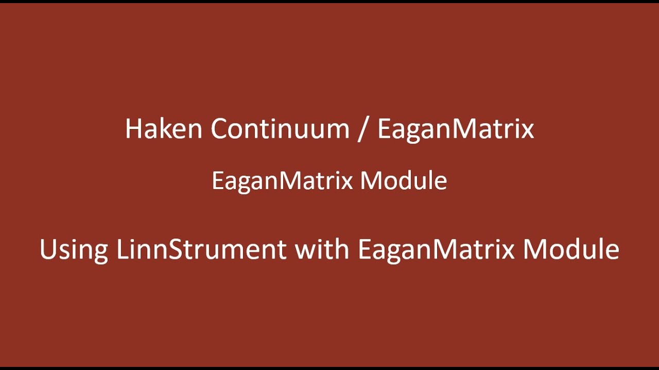 Haken Audio / EaganMatrix - Using the LinnStrument with EaganMatrix Module