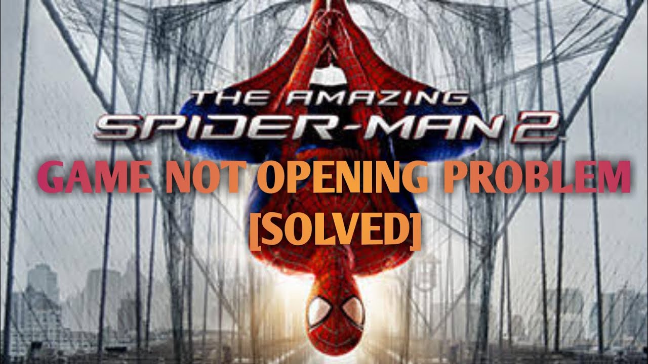 [SOLVED] The Amazing Spiderman 2 PC game not opening problem