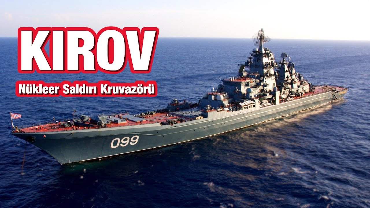 Kirov : Dünyanın En Büyük  Nükleer Saldırı Kruvazörü Sınıfı