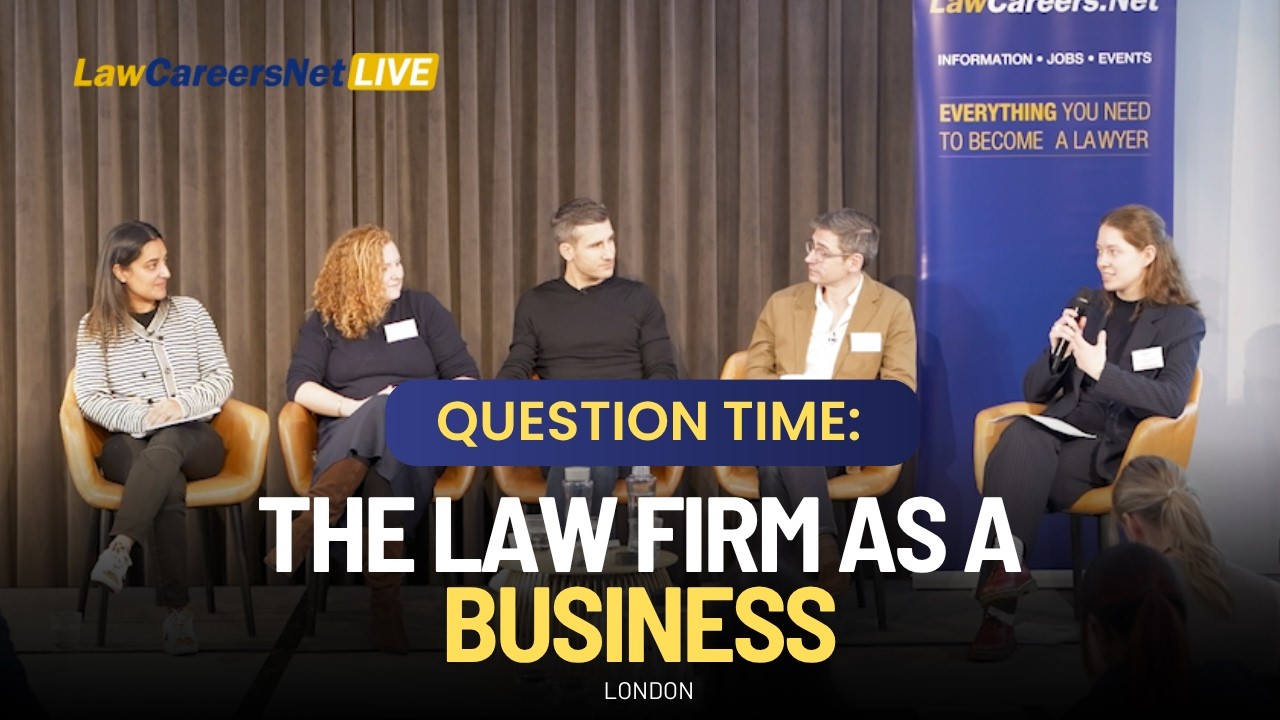 LawCareersNetLIVE London 2025 - Question time: the law firm as a business | partner panel